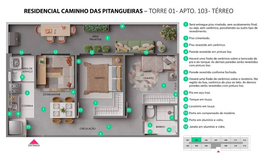 Planta do apartamento 103 do Caminho das Pitangueiras Planta do apartamento 103 do Caminho das Pitangueiras, térreo com área privativa